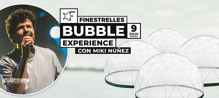 Finestrelles Bubble Experience Miki Nuñez música noticias retail